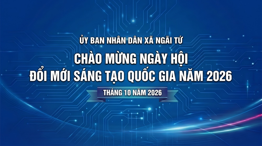 UBND XÃ NGÃI TỨ TÍCH CỰC HƯỞNG ỨNG NGÀY HỘI ĐỔI MỚI 
SÁNG TẠO QUỐC GIA NĂM 2026
